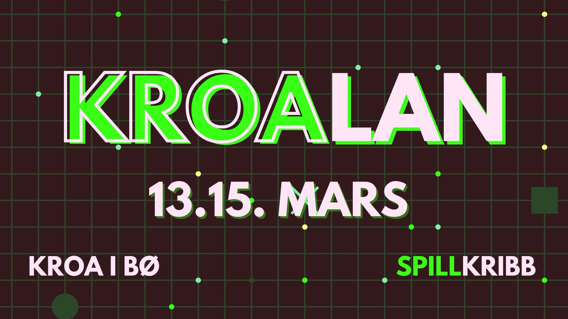 Kroalan plakat med dato 13.-15. mars, sted Kroa i Bø, arrangert av Spillkribb. Grønn og hvit tekst på mørk bakgrunn.